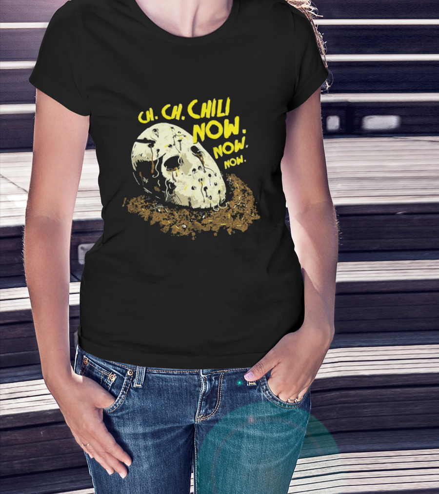 Jason Voorhees Ch Ch Chili Now Now Now Horror T-Shirt