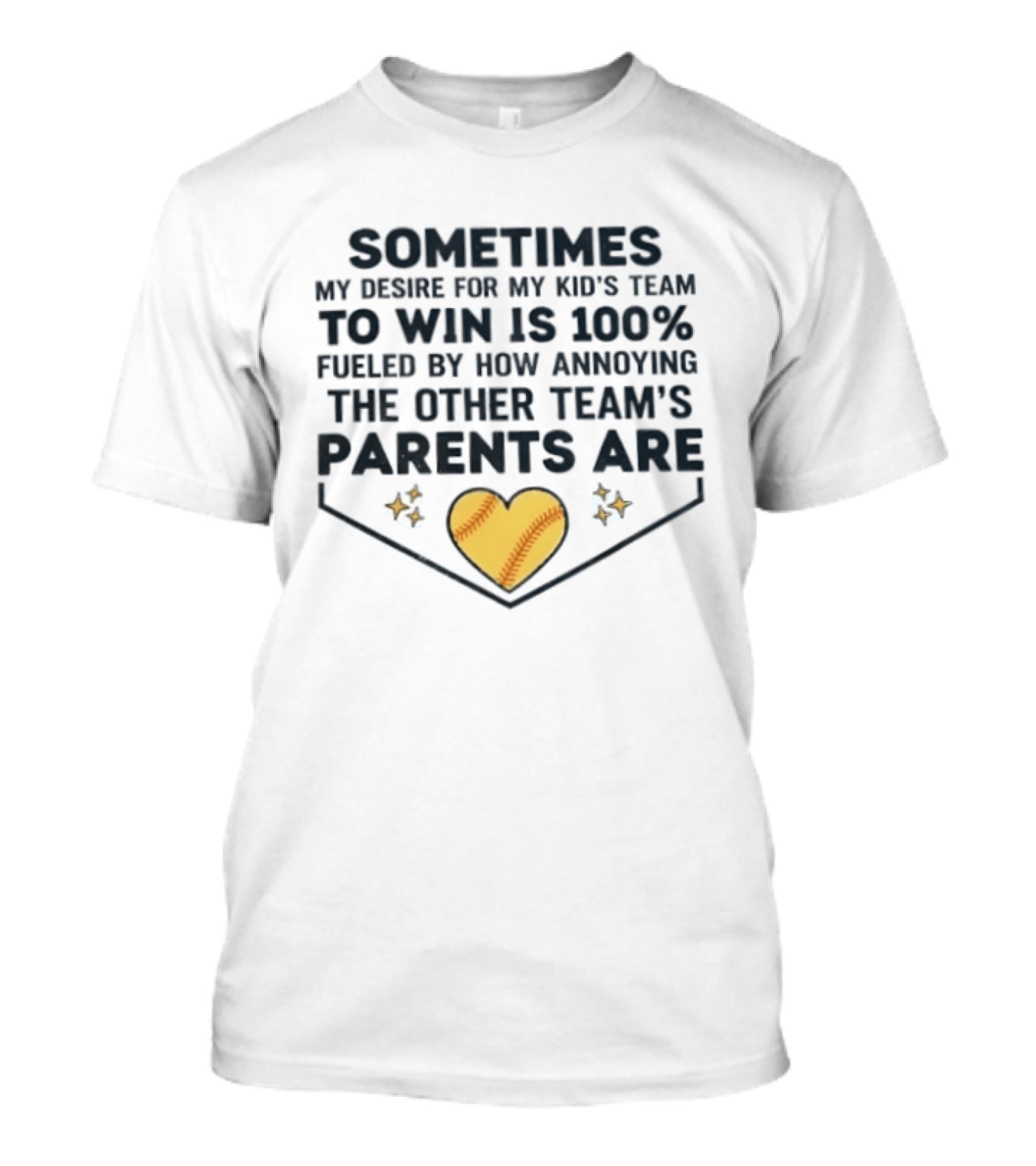 Sometimes My Desire For My Kid's Team To Win Is 100% Fueled By How Annoying The Other Team's Parents Are T-Shirt