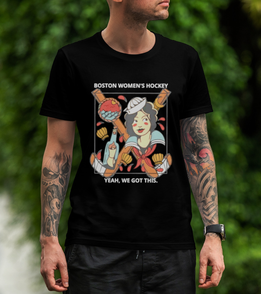 Boston Women's Hockey Yeah We Got This Sailor T-Shirt