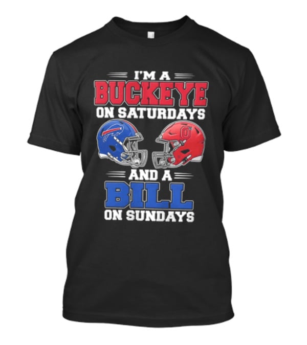 I'm A Buckeye On Saturdays And A Bill On Sundays Helmet T-Shirt