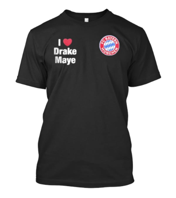 FC Bayern Munchen I Love Drake Maye Heart T-Shirt