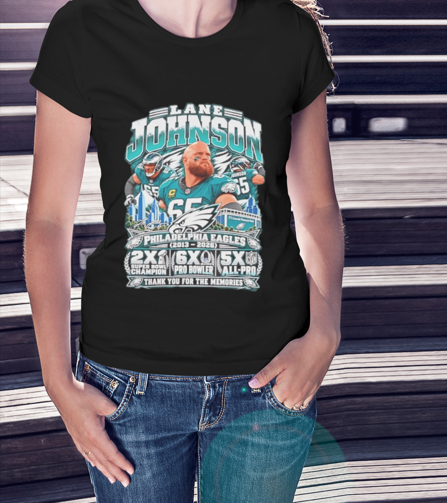 Lane Johnson Philadelphia Eagles 2013 2026 2x Super Bowl Champion 6x Pro Bowler 5x All Pro Thank You For The Memories T-Shirt