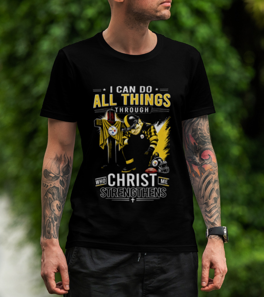 I Can Do All Things Through Christ Who Strengthens Pittsburgh Steelers T-Shirt
