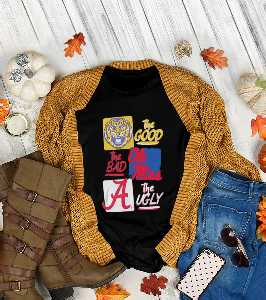 LSU Tigers The Good Ole Miss The Bad Alabama The Ugly T-Shirt