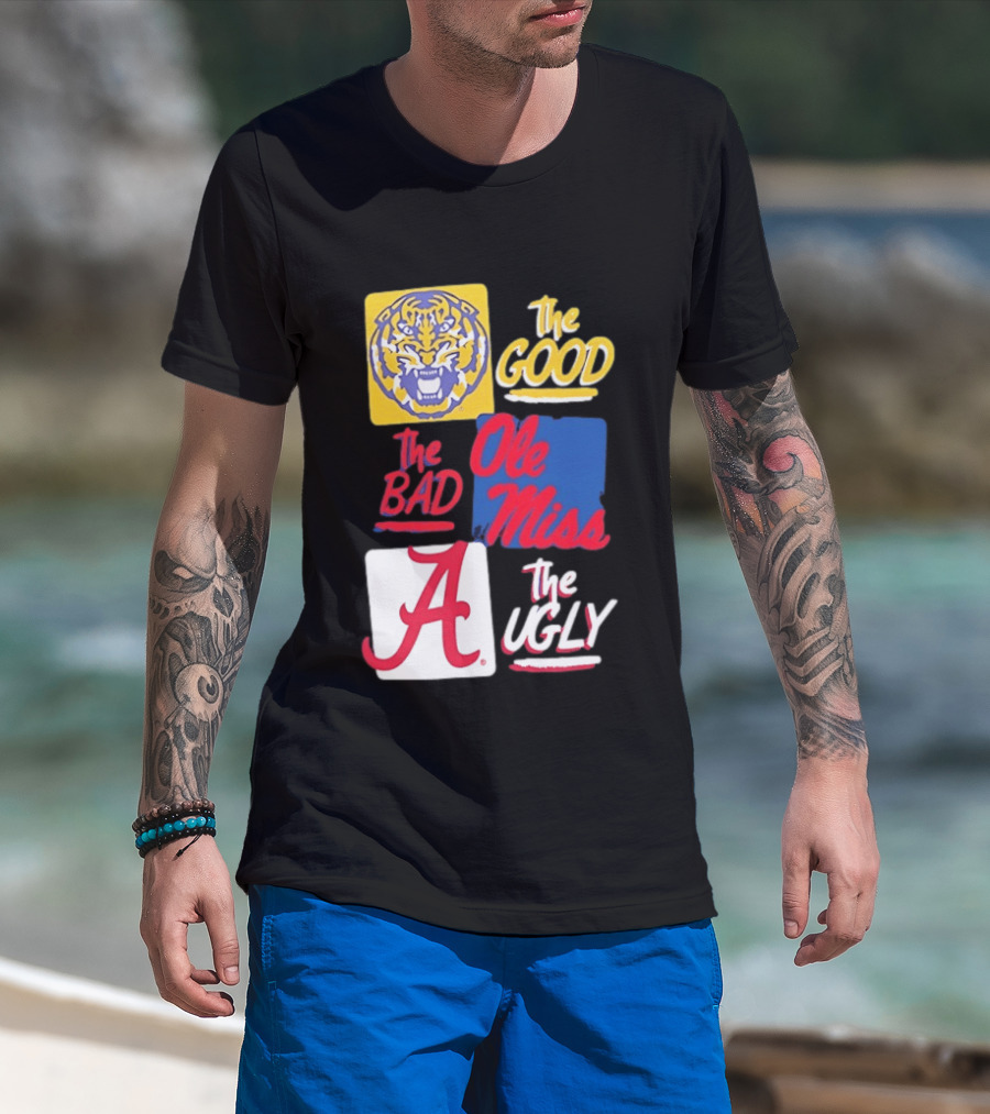 LSU Tigers The Good Ole Miss The Bad Alabama The Ugly T-Shirt