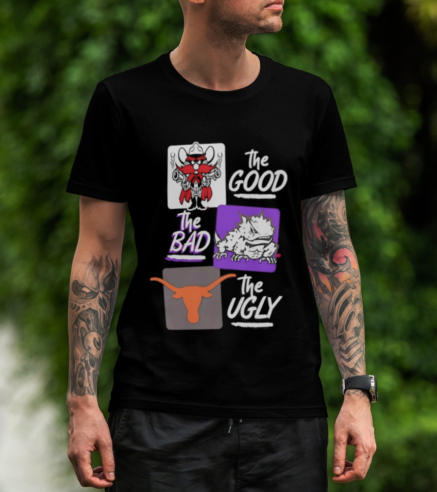 Texas Tech Red Raiders The Good The Bad The Ugly Longhorns Horned Frogs T-Shirt