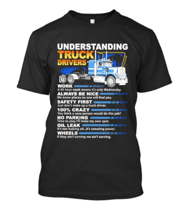 Understanding Truck Drivers Quotes Funny Trucker Humor Safety Crazy Mileage T-Shirt