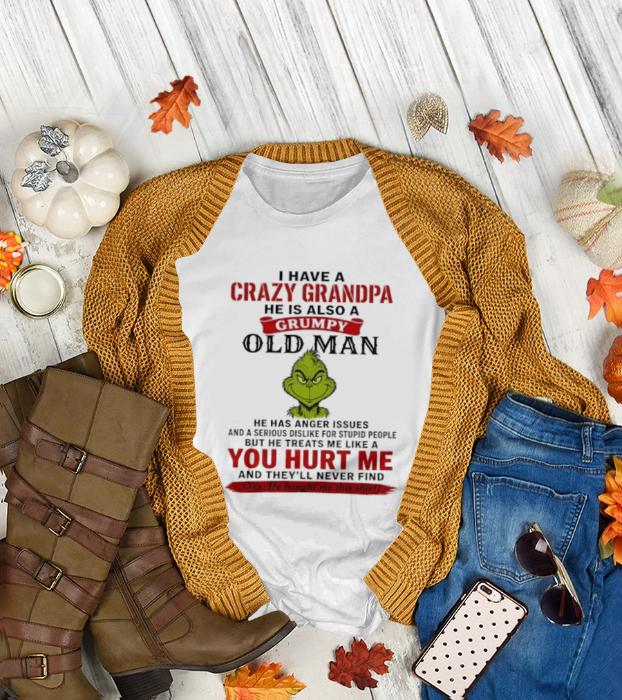 I Have A Crazy Grandpa He Is Also A Grumpy Old Man Grinch T-Shirt