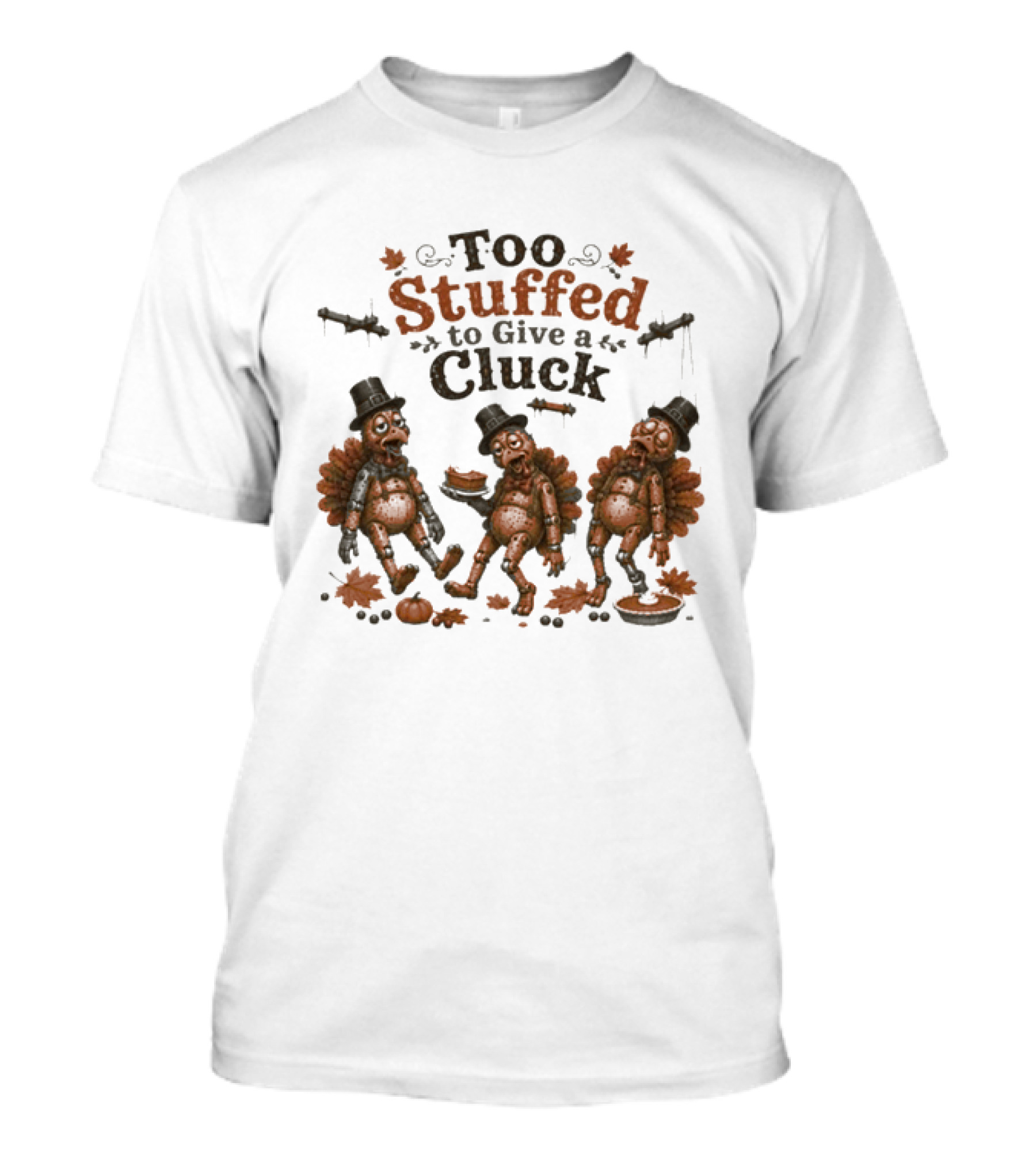 Thanksgiving Too Stuffed To Give A Cluck Turkey Pilgrims Eating Pie T-Shirt