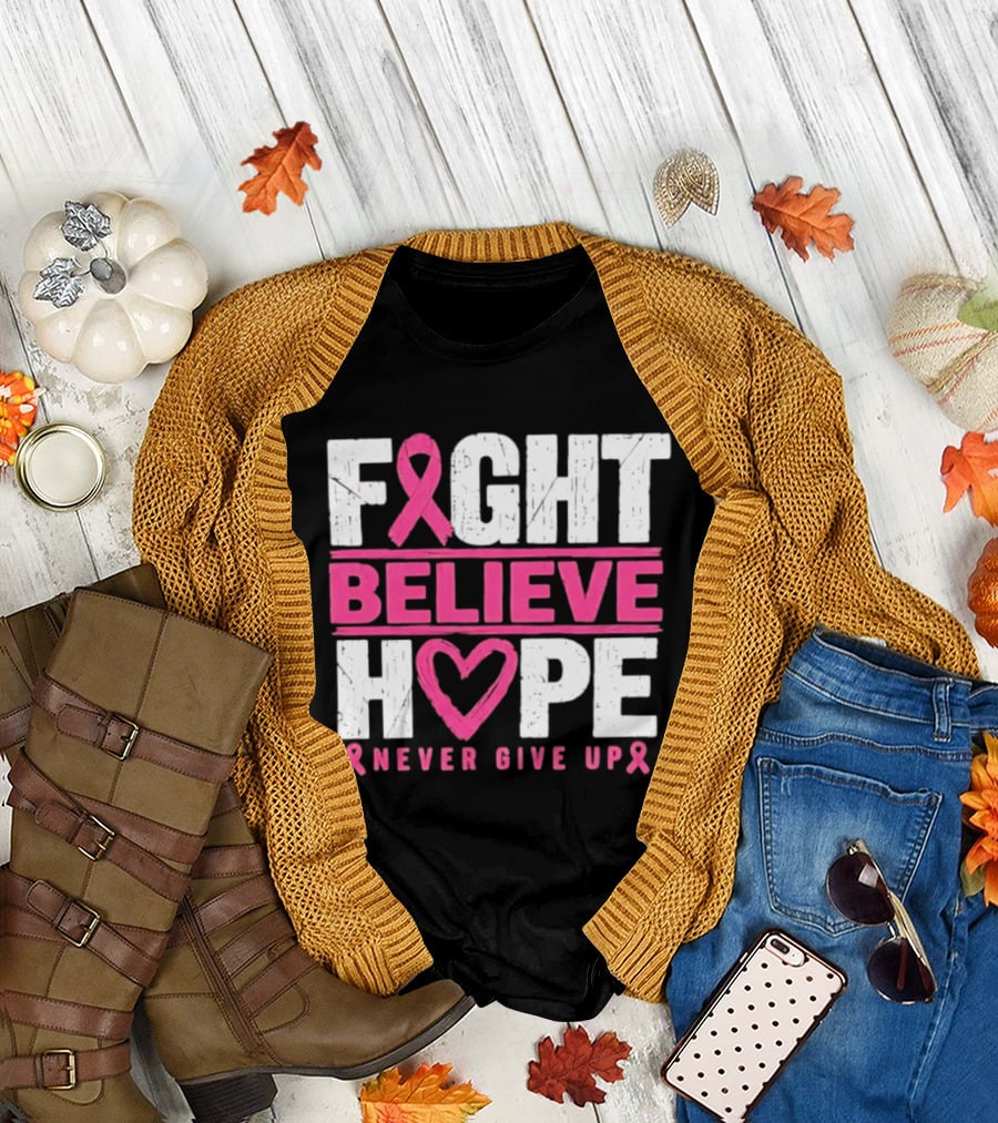 Fight Believe Hope Never Give Up Breast Cancer Awareness Ribbon T-Shirt
