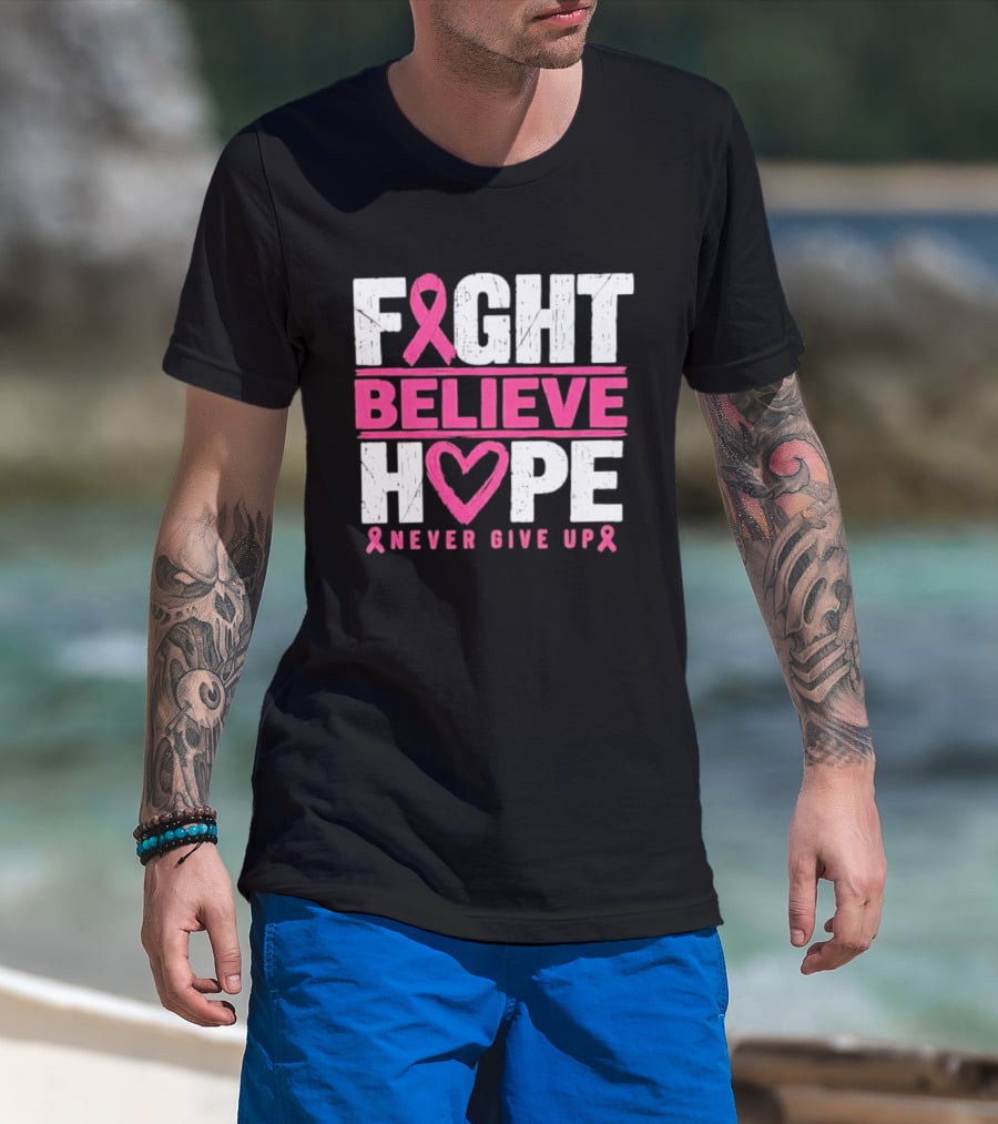 Fight Believe Hope Never Give Up Breast Cancer Awareness Ribbon T-Shirt
