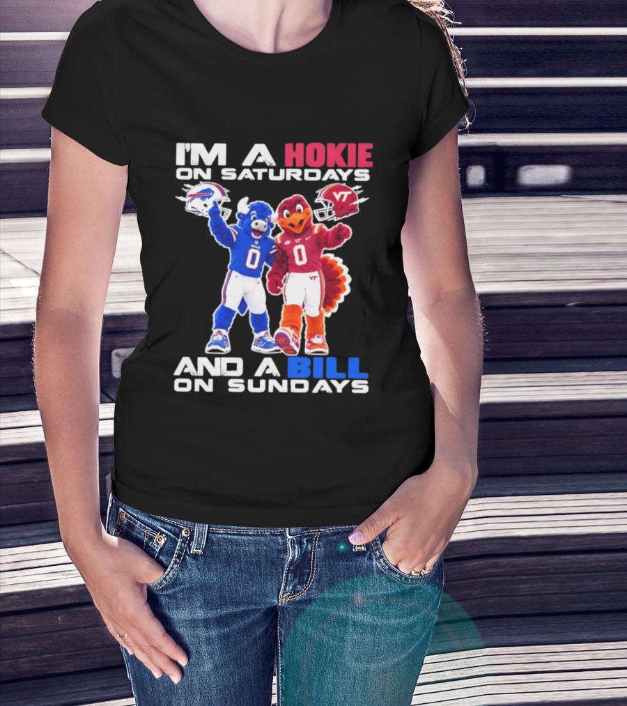 I'm A Hokie On Saturdays And A Bill On Sundays Virginia Tech Buffalo Bills Football Mascots T-Shirt