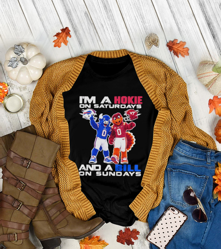 I'm A Hokie On Saturdays And A Bill On Sundays Virginia Tech Buffalo Bills Football Mascots T-Shirt