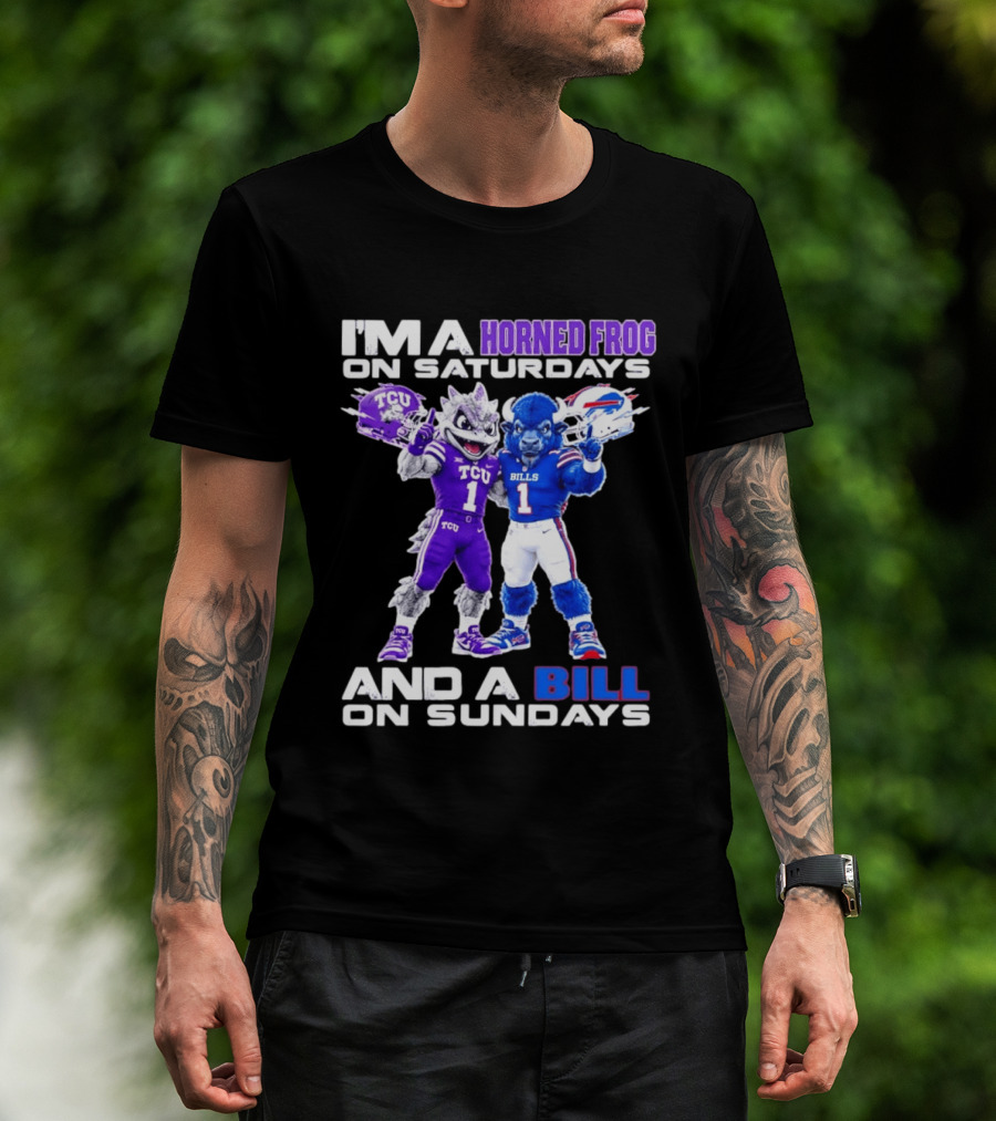 I'm A Horned Frog On Saturdays And A Bill On Sundays TCU Buffalo Bills T-Shirt