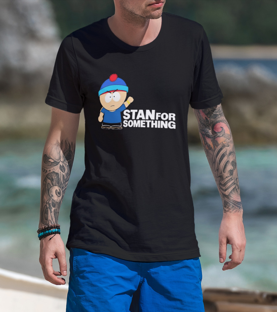 South Park Stan Marsh Stan For Something Fist Up T-Shirt
