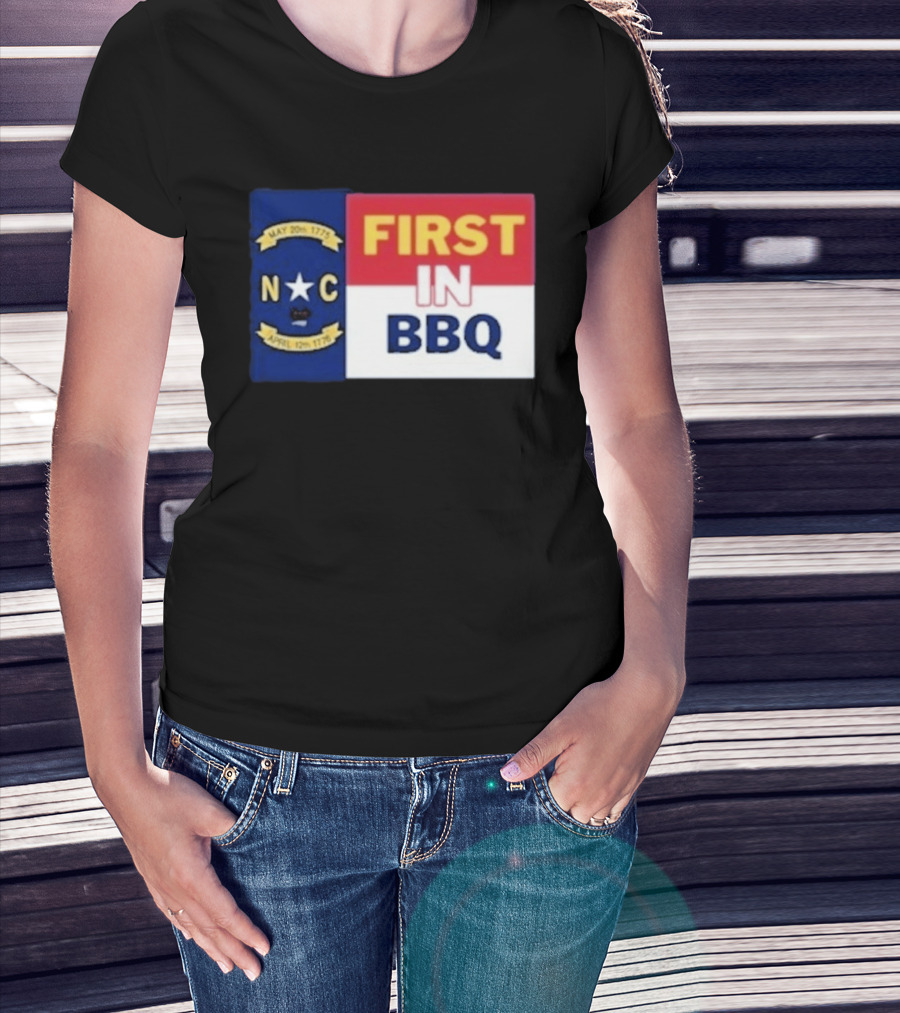 North Carolina May 20th 1775 April 12th 1776 First In BBQ T-Shirt