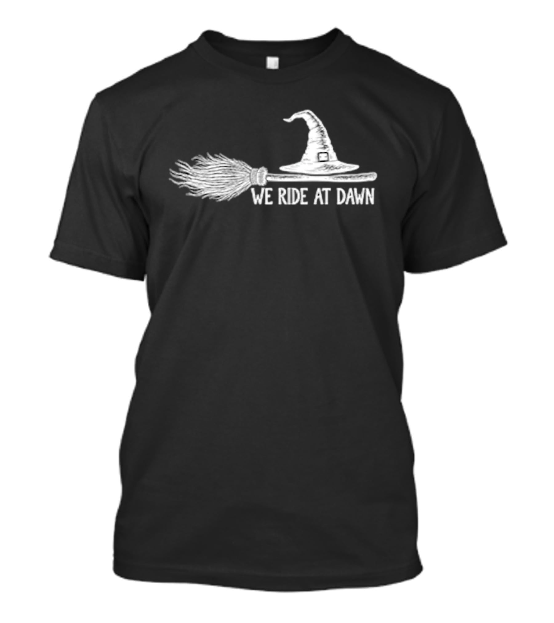 We Ride At Dawn Halloween Witch Broomstick Hat Magic T-Shirt