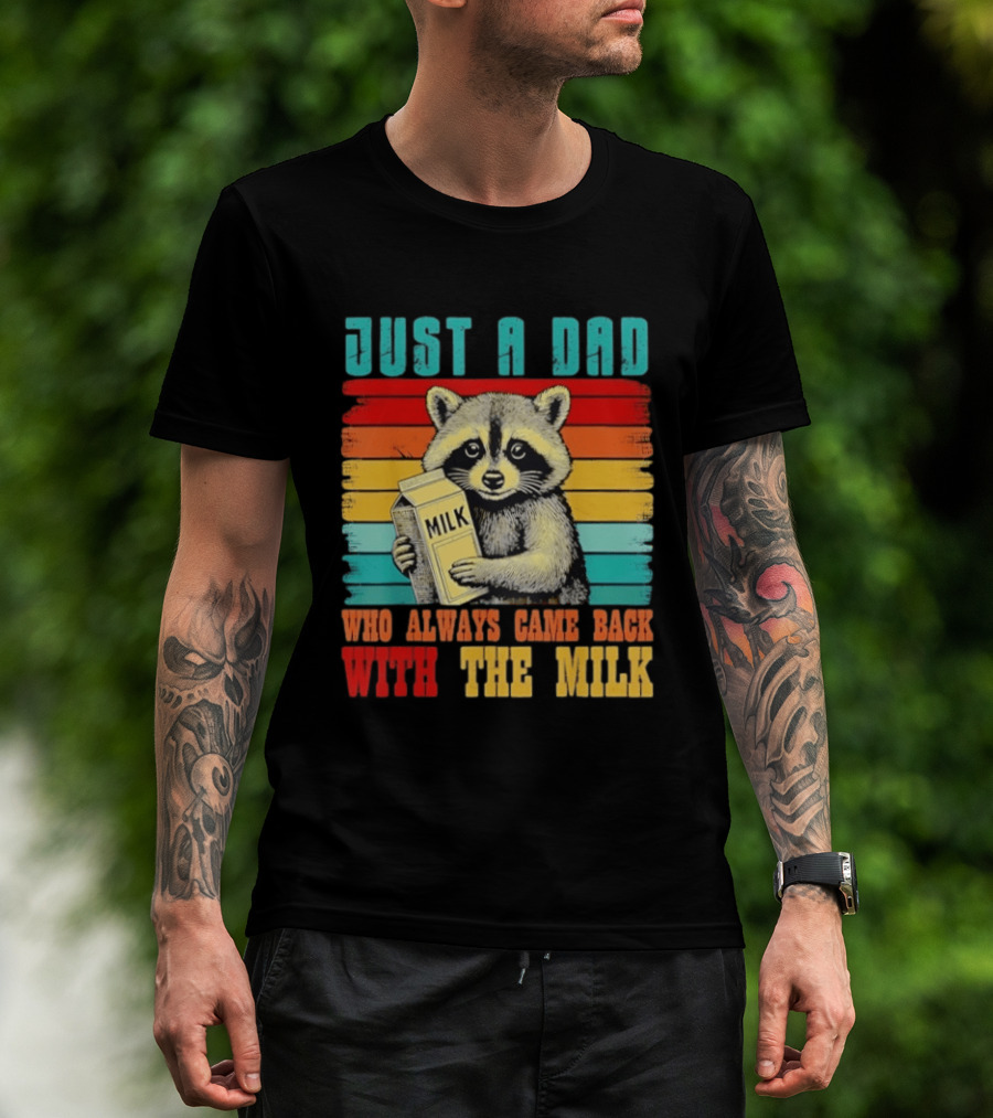 Just A Dad Who Always Came Back With The Milk Raccoon T-Shirt