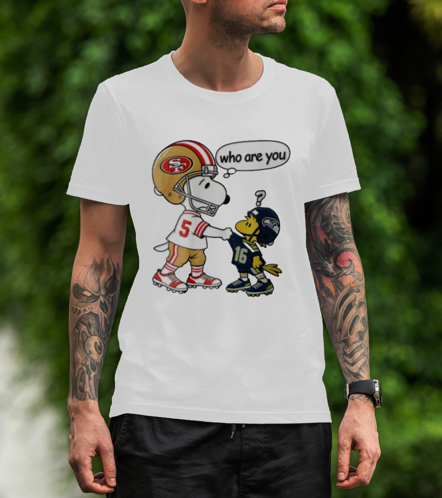 San Francisco 49ers Vs Seattle Seahawks Snoopy Woodstock Who Are You Football T-Shirt