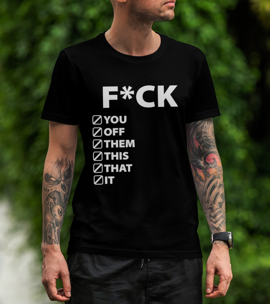 Fck You Off Them This That It Checklist T-Shirt