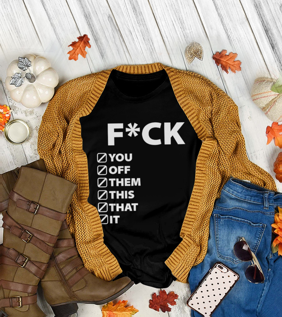 Fck You Off Them This That It Checklist T-Shirt