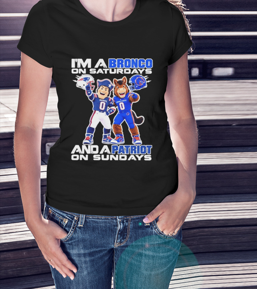 I'm A Bronco On Saturdays And A Patriot On Sundays Boise State Patriots Football Mascots T-Shirt