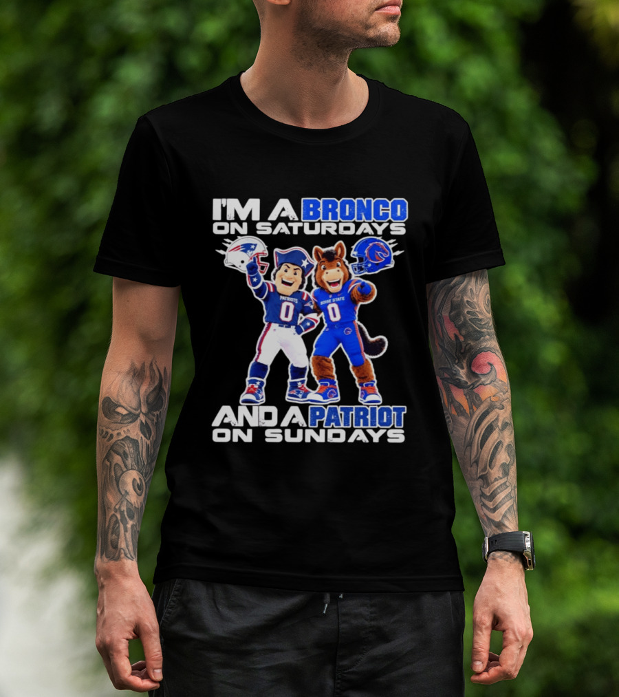 I'm A Bronco On Saturdays And A Patriot On Sundays Boise State Patriots Football Mascots T-Shirt