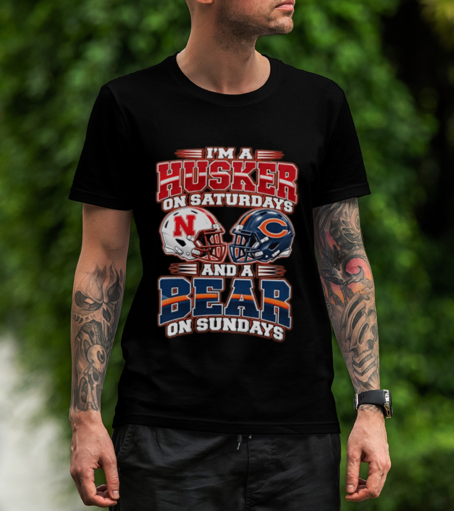 I'm A Husker On Saturdays Nebraska And A Bear On Sundays Chicago T-Shirt