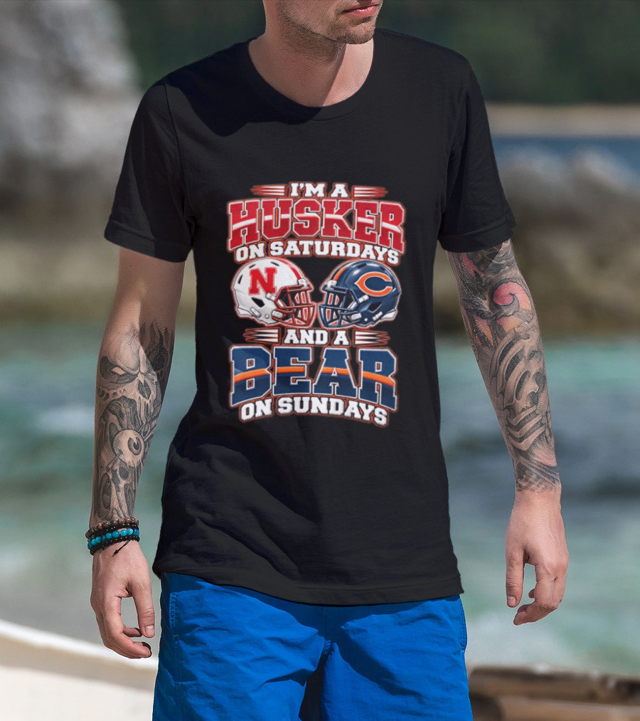 I'm A Husker On Saturdays Nebraska And A Bear On Sundays Chicago T-Shirt