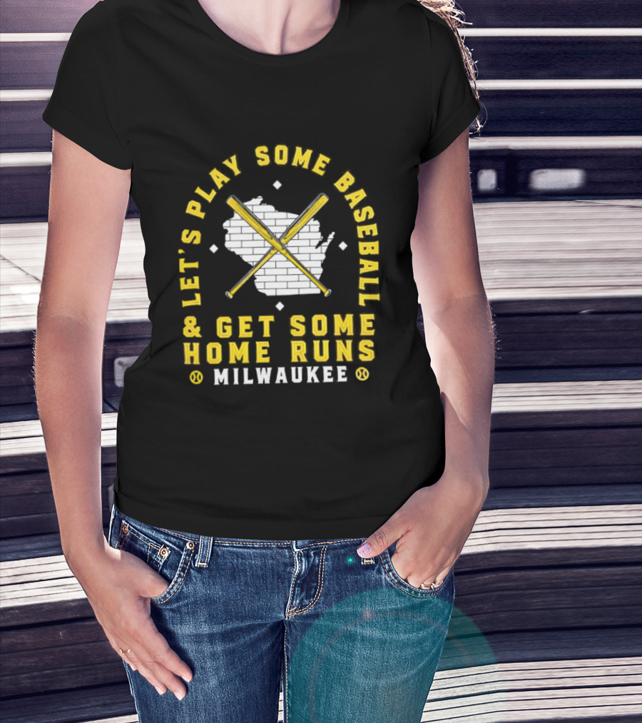 Milwaukee Let's Play Some Baseball And Get Some Home Runs Cross Bats T-Shirt
