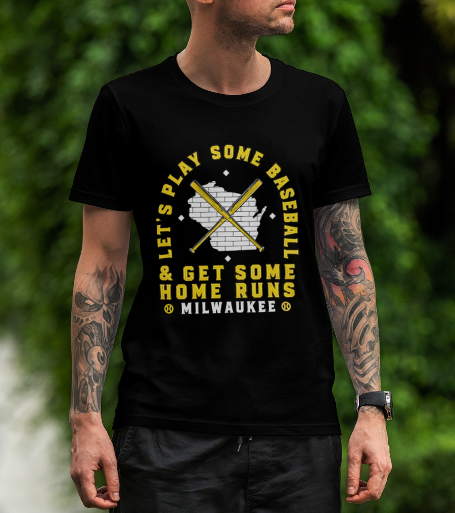 Milwaukee Let's Play Some Baseball And Get Some Home Runs Cross Bats T-Shirt