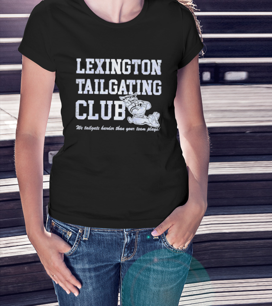 Lexington Tailgating Club Kentucky Wildcats We Tailgate Harder Than Your Team Plays T-Shirt