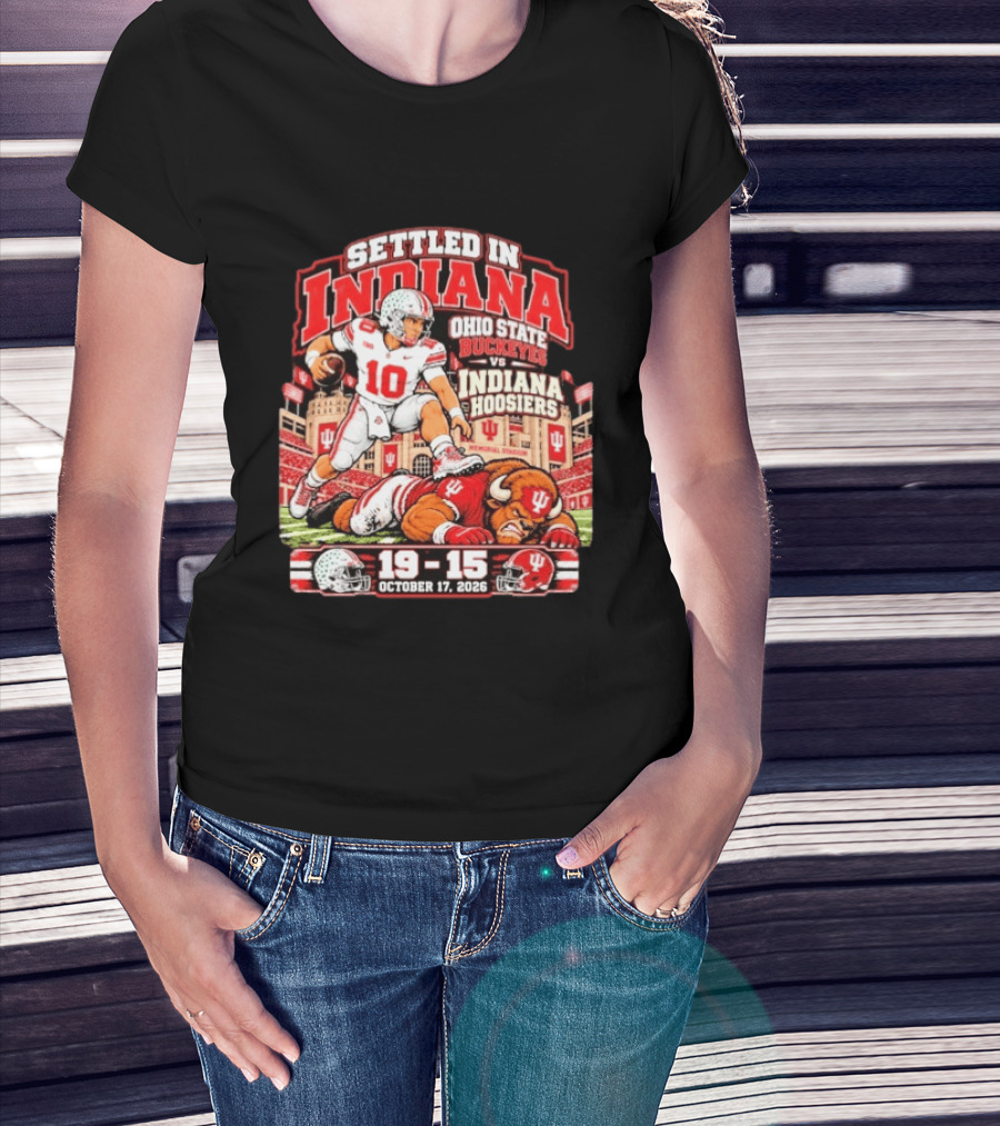 Settled In Indiana Ohio State Buckeyes Vs Indiana Hoosiers October 17 2026 19 15 T-Shirt