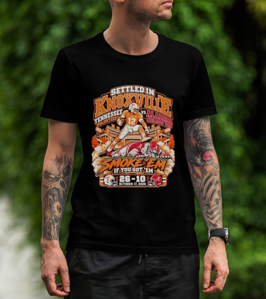 Settled In Knoxville Tennessee Volunteers Vs Alabama Crimson Tide Smoke 'em If You Got 'em October 17 2026 T-Shirt