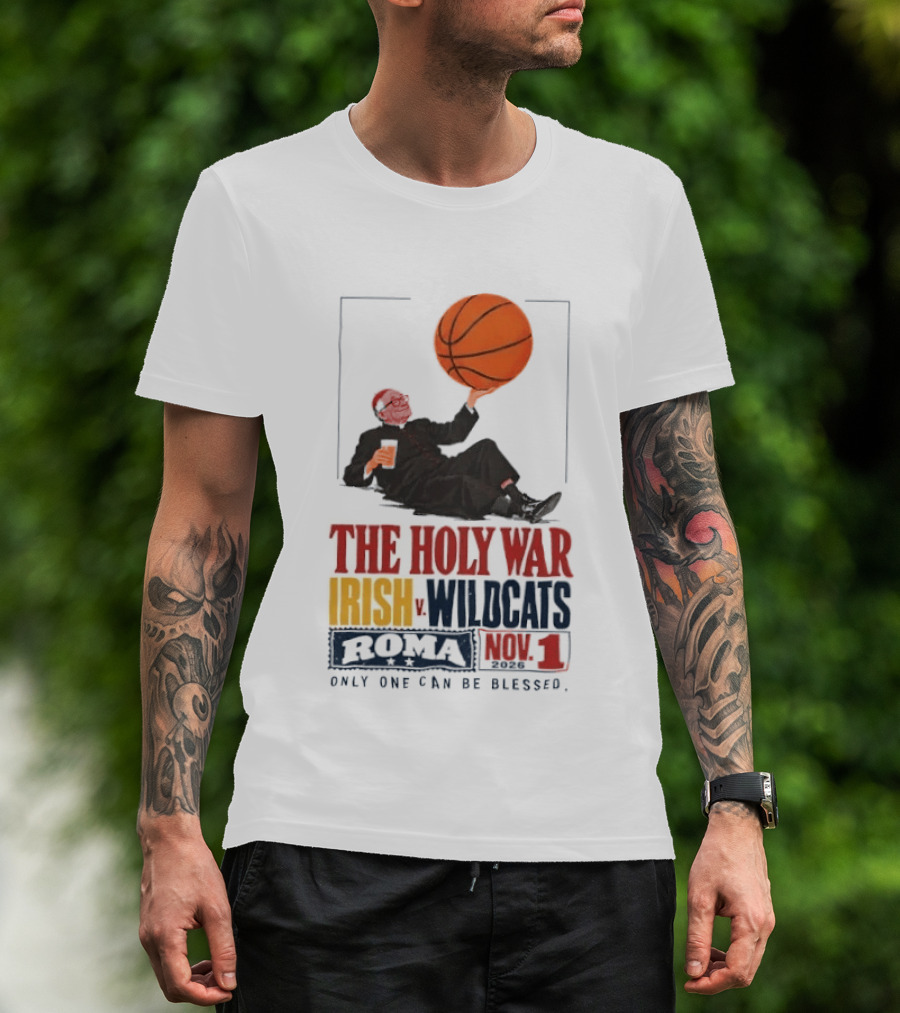 The Holy War Irish Vs Wildcats Roma 3 Only One Can Be Blessed T-Shirt