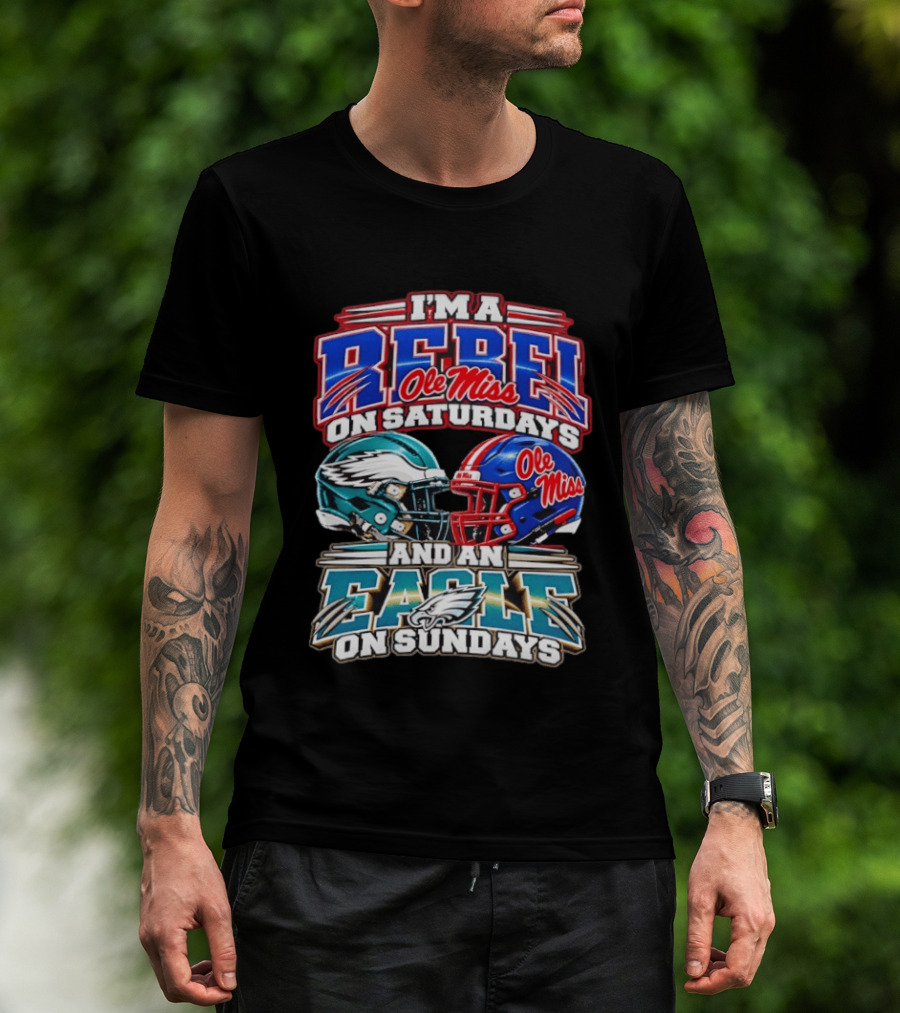 I'm A Rebel Ole Miss On Saturdays And An Eagle On Sundays T-Shirt