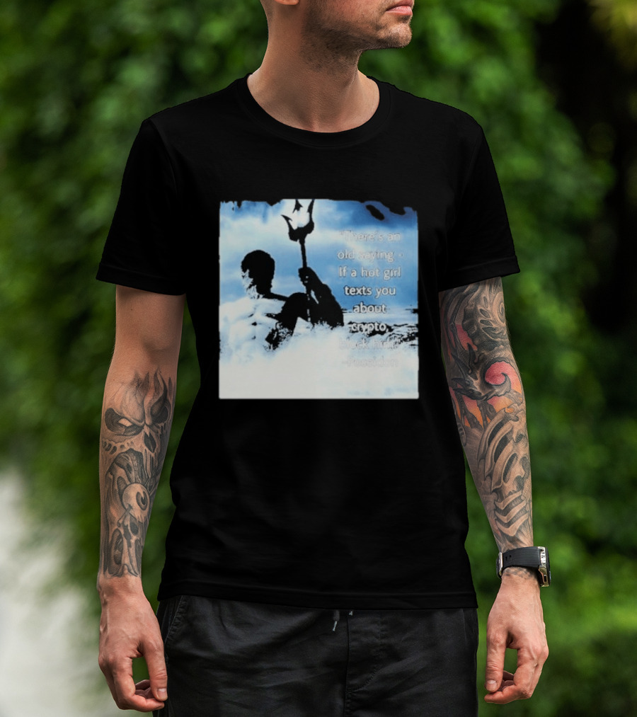 Elon Musk Poseidon Crypto Quote If A Hot Girl Texts You Block Him T-Shirt