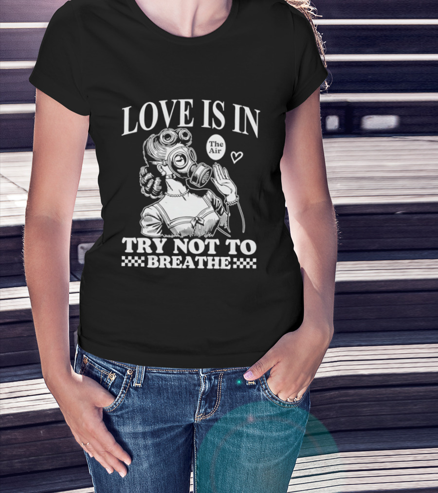Love Is In The Air Try Not To Breathe Gas Mask Balloon Heart T-Shirt
