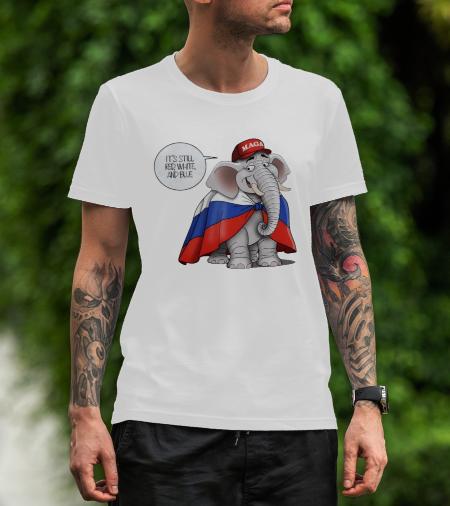Elephant It's Still Red White And Blue MAGA T-Shirt