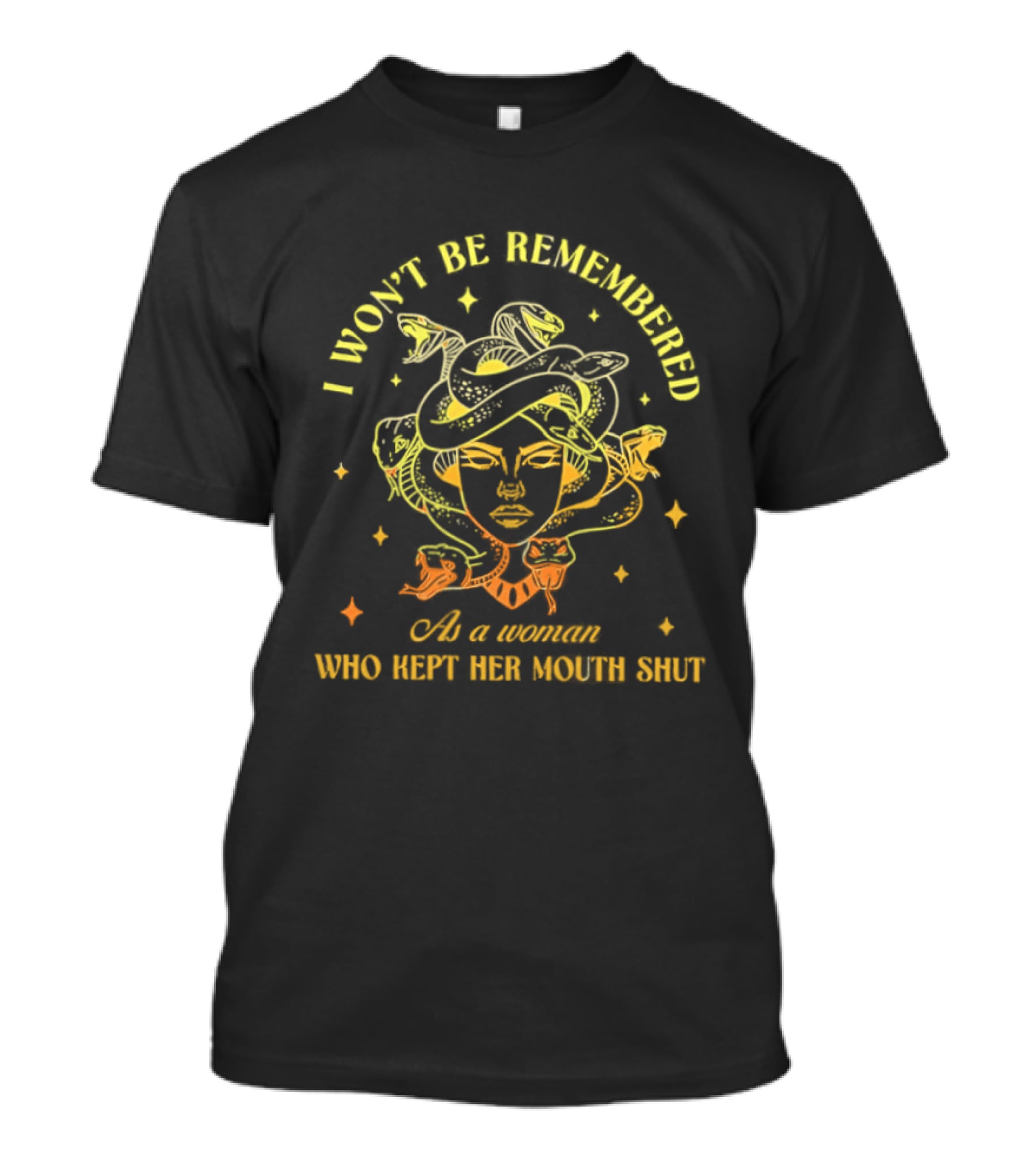 I Won't Be Remembered As A Woman Who Kept Her Mouth Shut Empowering Message T-Shirt