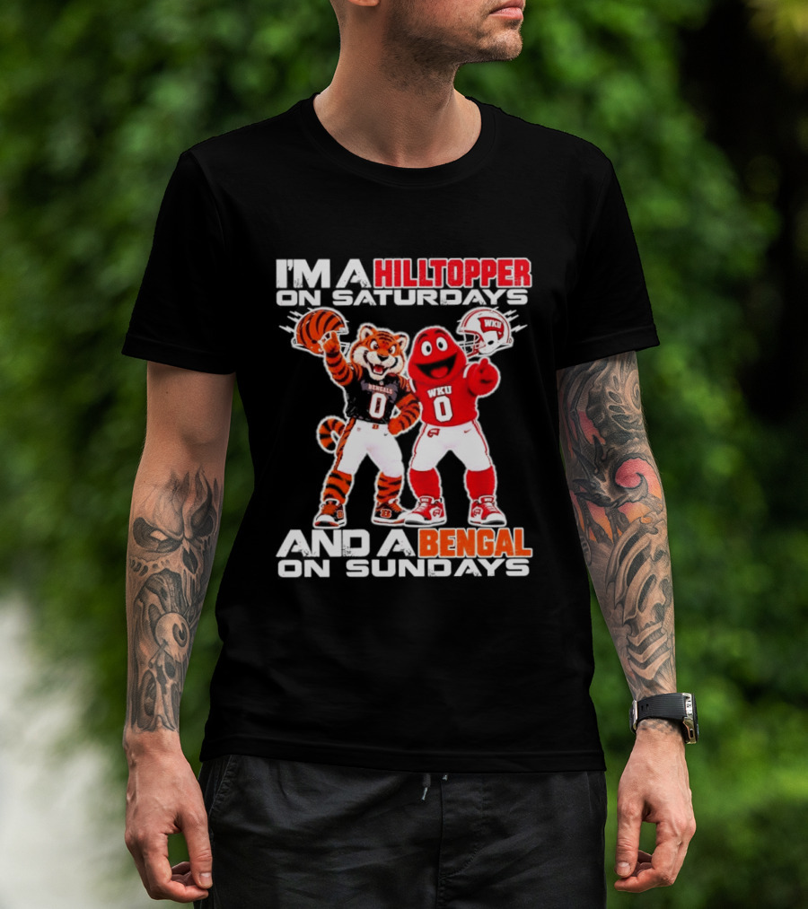 I'm A Hilltopper On Saturdays And A Bengal On Sundays WKU Bengals Football Mascots T-Shirt