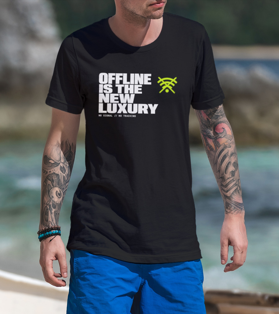 Offline Is The New Luxury No Signal No Tracking T-Shirt