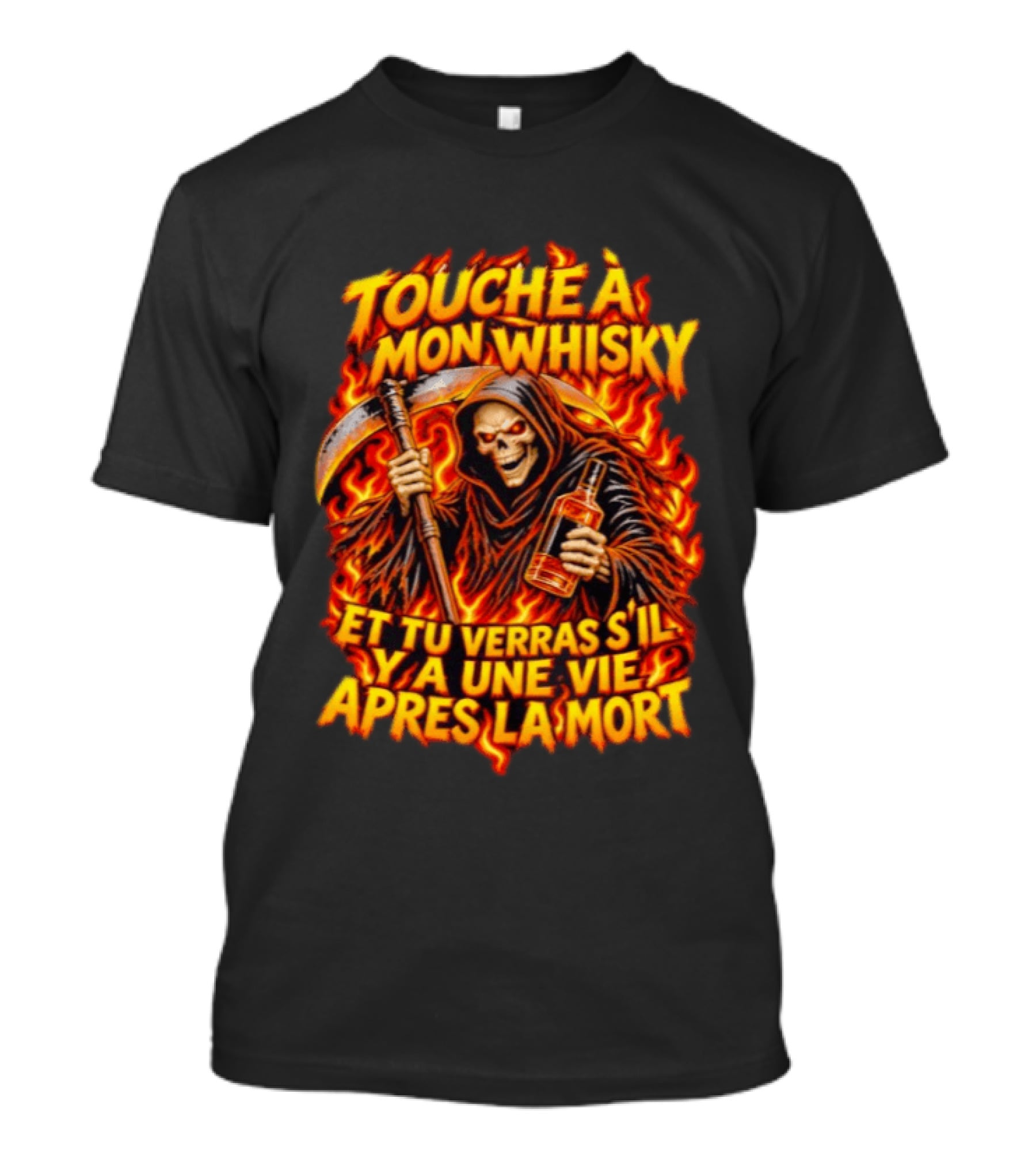Touche à Mon Whisky Et Tu Verras S'il Y A Une Vie Après La Mort Skeleton Grim Reaper Flaming T-Shirt
