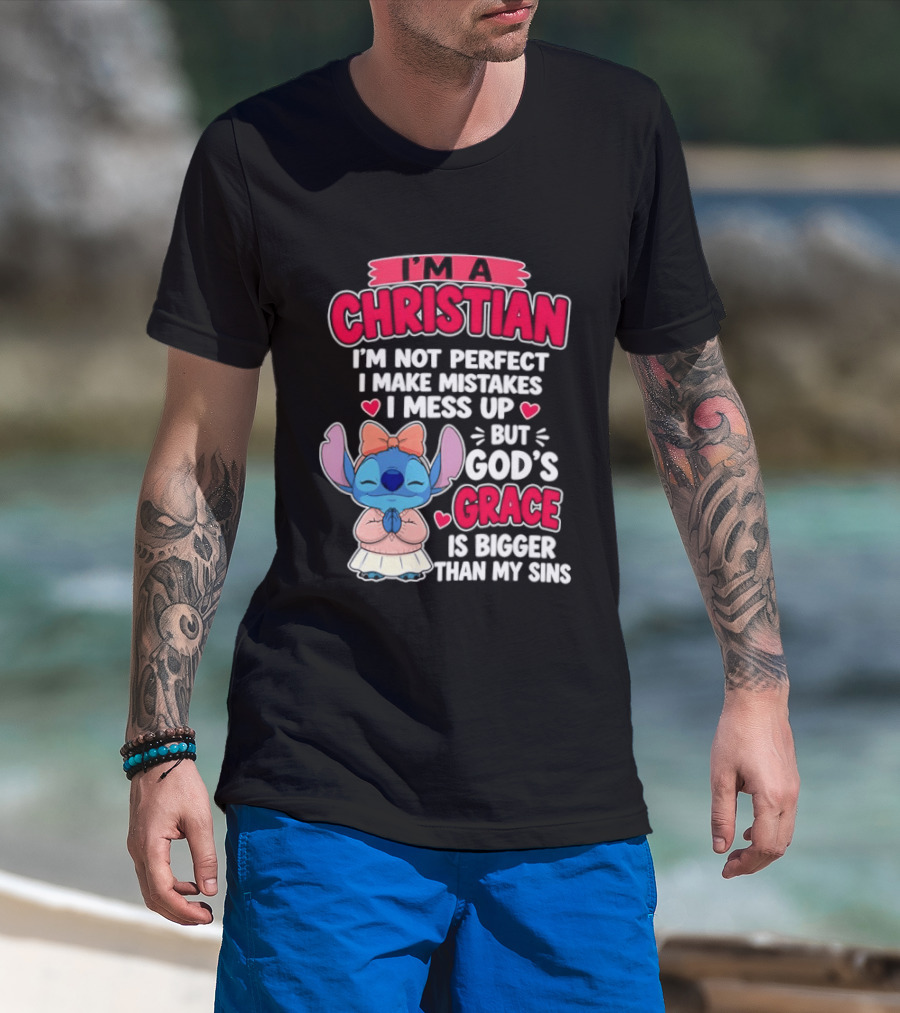 I'm A Christian I'm Not Perfect I Make Mistakes I Mess Up But God's Grace Is Bigger Than My Sins T-Shirt
