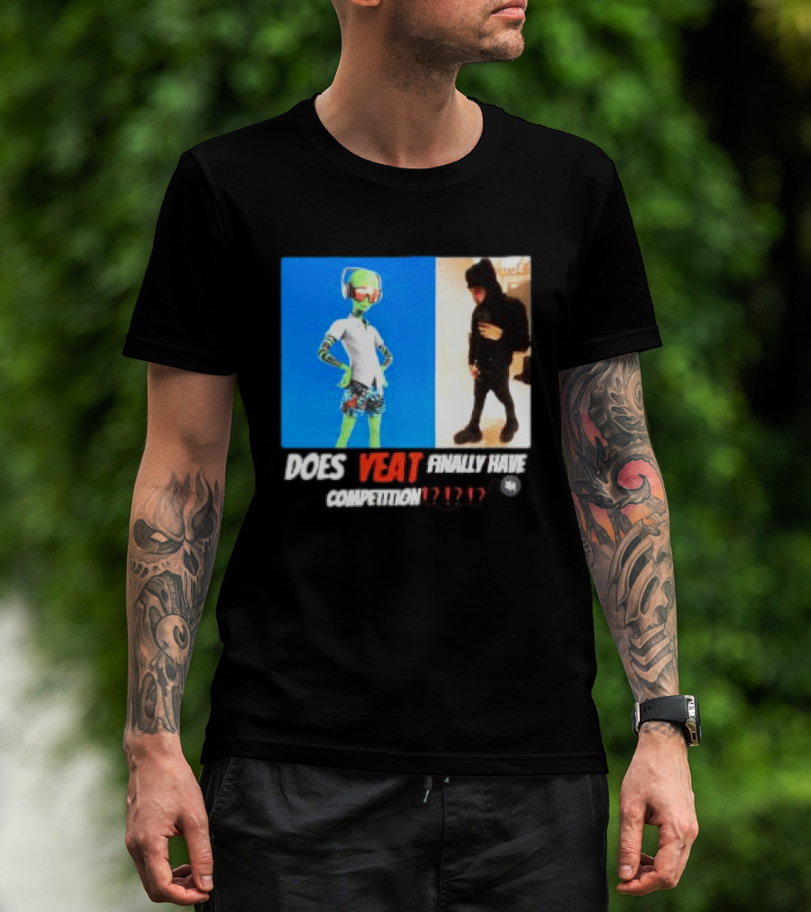 Does Yeat Finally Have Competition T-Shirt