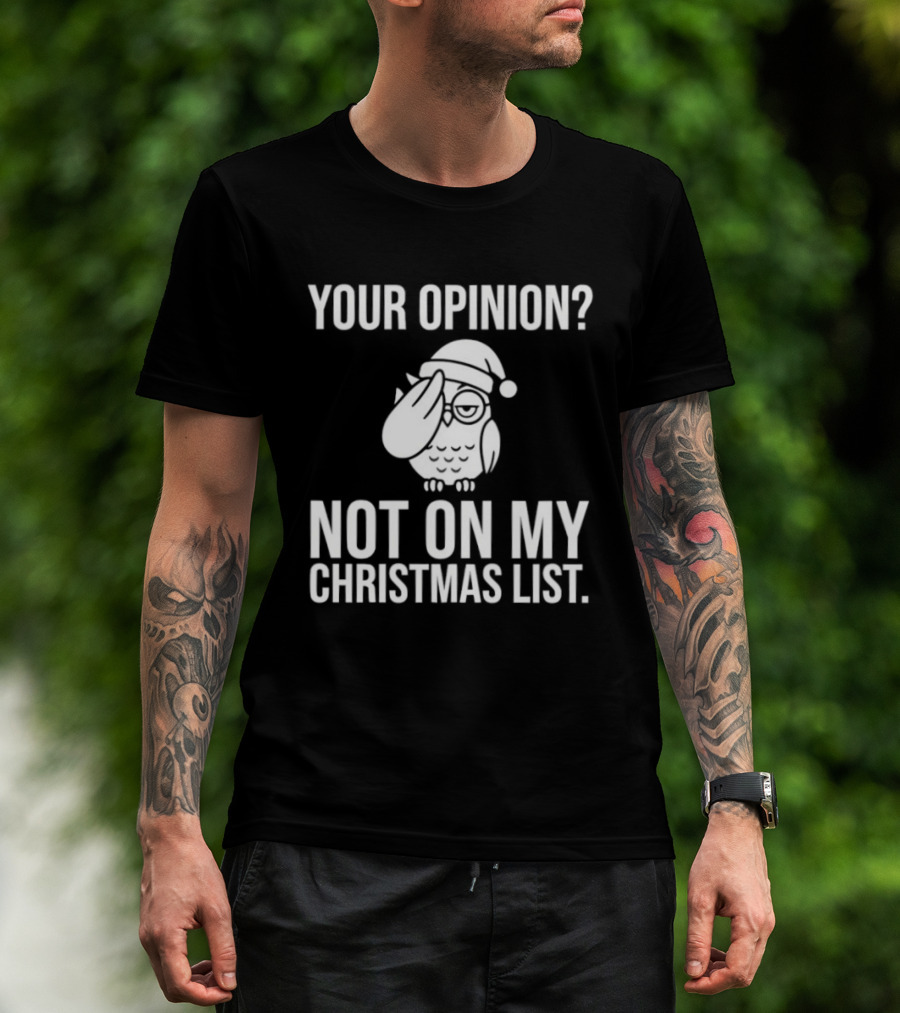 Your Opinion Not On My Christmas List Santa Owl T-Shirt