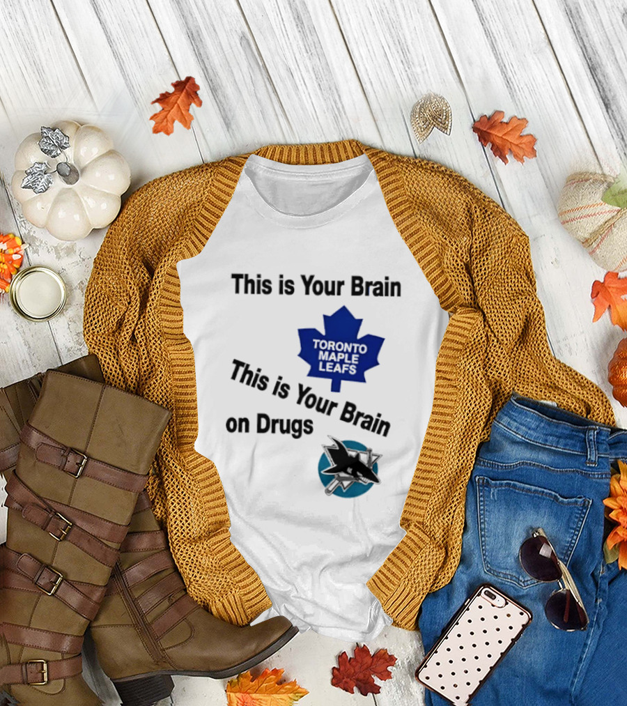 Toronto Maple Leafs San Jose Sharks This Is Your Brain On Drugs T-Shirt