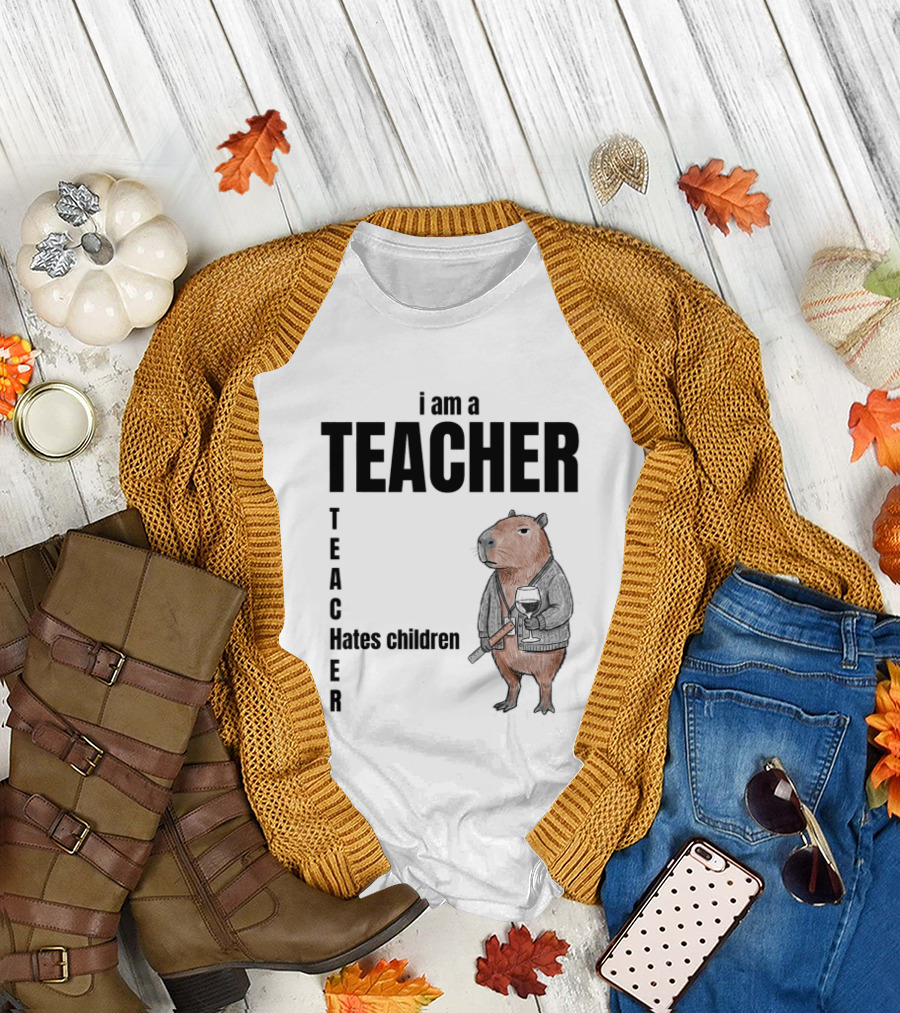 I Am A Teacher Hates Children Capybara Teacher T-Shirt