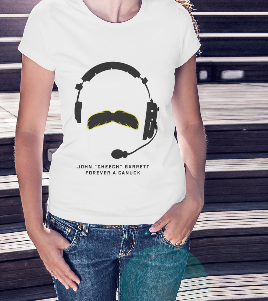 John Cheech Garrett Forever A Canuck Headset Mustache T-Shirt