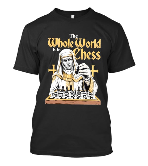 Baldwin IV Of Jerusalem The Whole World Is In Chess Medieval Chessmaster Iconic Historical Figure T-Shirt